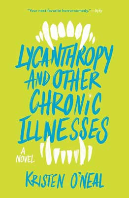 Lycanthropy and Other Chronic Illnesses by Kristen O'Neal book cover with green background and blue title with white fangs around it