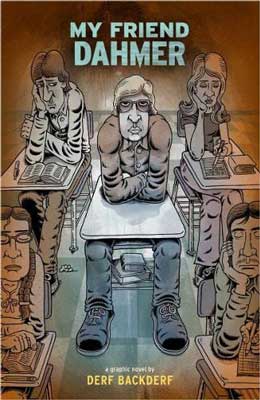 My Friend Dahmer by Derf Backderf book cover with illustrated people sitting at desks and one person more prominent in the middle