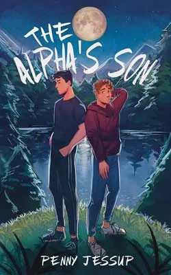 The Alpha’s Son by Penny Jessup book cover with illustration of two people - one in red and one in blue tops with jeans - standing back to back in forest with lake