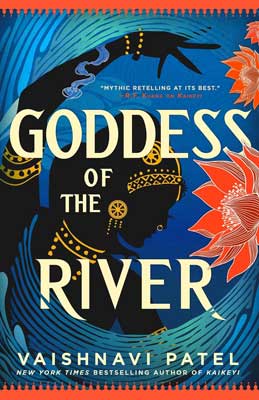 Goddess of the River by Vaishnavi Patel book cover with image of person all in black with gold jewelery accents and red, pink, and brown flowers