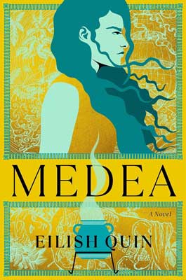 Medea by Eilish Quin book cover with illustrated person with green flowing hair and golden dress