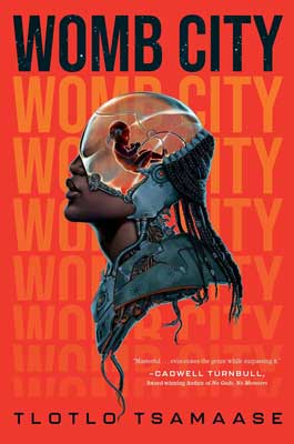 Womb City by Tlotlo Tsamaase book cover with person wearing futuristic helmet covering head up to eyes on red-orange background